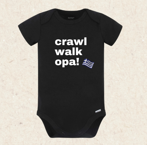 Celebrate Greek Heritage with Our Adorable Crawl Walk Opa Baby Onesie!